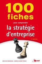 Couverture du livre « 100 fiches pour comprendre la stratégie d'entreprise » de Jean-Louis Magakian aux éditions Breal