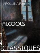 Couverture du livre « Alcools » de Guillaume Apollinaire aux éditions Publie.net