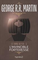 Couverture du livre « Le trône de fer Tome 5 : l'invincible forteresse » de George R. R. Martin aux éditions Pygmalion