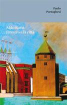 Couverture du livre « Aldo rossi. il teatro e la citta » de Paolo Portoghesi aux éditions Sagep Editori