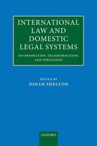 Couverture du livre « International Law and Domestic Legal Systems: Incorporation, Transform » de Dinah Shelton aux éditions Oup Oxford