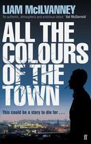 Couverture du livre « All the Colours of the Town » de Liam Mcilvanney aux éditions Faber Et Faber