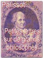 Couverture du livre « Petites lettres sur de grands philosophes » de Charles Palissot aux éditions Ebookslib