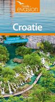 Couverture du livre « Guide évasion ; Croatie » de Collectif Hachette aux éditions Hachette Tourisme