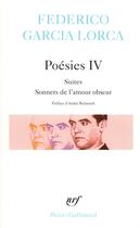 Couverture du livre « Poésies Tome 4 ; suites, sonetos de l'amour obscur » de Federico Garcia Lorca aux éditions Gallimard
