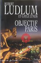 Couverture du livre « Objectif paris » de Ludlum-R+Lynds-G aux éditions Grasset Et Fasquelle