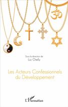 Couverture du livre « Les acteurs confessionnels du développement » de Luc Chelly aux éditions L'harmattan