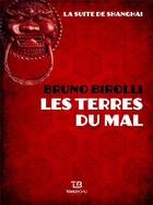 Couverture du livre « La suite de Shangai Tome 2 : les terres du mal » de Bruno Birolli aux éditions Tohu-bohu
