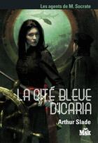 Couverture du livre « La cité bleue d'Icaria » de Arthur Slade aux éditions Le Masque