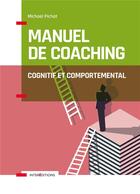 Couverture du livre « Manuel de coaching cognitif et comportemental (2e édition) » de Michael Pichat aux éditions Intereditions