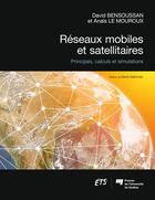 Couverture du livre « Réseaux mobiles et satellitaires : principes, calculs et simulations » de David Bensoussan et Anais Le Mouroux aux éditions Pu De Quebec