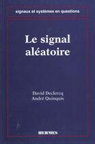 Couverture du livre « Le signal aleatoire » de Declercq David aux éditions Hermes Science Publications