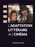 Couverture du livre « L'adaptation littéraire au cinéma » de Francis Vanoye aux éditions Armand Colin