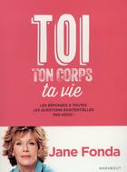 Couverture du livre « Ton, ton corps, ta vie » de Jane Fonda aux éditions Marabout