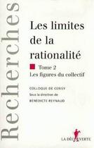 Couverture du livre « Les limites de la rationalité t.2 » de Benedicte Reynaud aux éditions La Decouverte