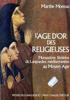 Couverture du livre « L'Age D'Or Des Religieuses » de Marthe Moreau aux éditions Nouvelles Presses Du Languedoc