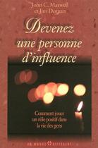 Couverture du livre « Devenez une personne d'influence - comment jouer un role positif dans la vie des gens » de Maxwell/Dornan aux éditions Un Monde Different