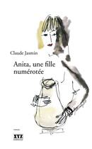 Couverture du livre « Anita, Une Fille Numerotee » de Claude Jasmin aux éditions Xyz