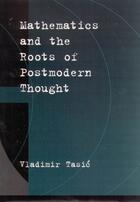 Couverture du livre « Mathematics and the roots of postmodern thought » de Vladimir Tasic aux éditions Editions Racine