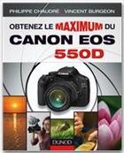 Couverture du livre « Obtenez le maximum du Canon EOS 550D » de Burgeon Vincent et Philippe Chaudre aux éditions Dunod