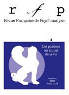 Couverture du livre « Revue Francaise De Psychanalyse 2005 Tome 69 N 4 Les Pulsions Au Milieu De La Vi » de  aux éditions Puf