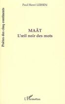 Couverture du livre « Maât : L'oeil noir des mots » de Paul Henri Lersen aux éditions L'harmattan