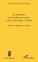 Couverture du livre « Le philosophe et le transfert des sciences et de la technologie en Afrique ; discours sur l'épistémique et l'ontologie » de  aux éditions L'harmattan