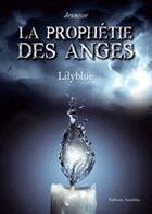 Couverture du livre « La prophétie des anges » de Lilyblue aux éditions Amalthee