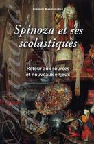 Couverture du livre « Spinoza et les scolastiques ; retour aux sources et nouveau enjeux » de Frederic Manzini aux éditions Sorbonne Universite Presses