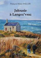 Couverture du livre « Jalousie à Langoz'vraz » de Francois-Marie Pailler aux éditions Baudelaire