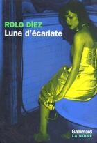 Couverture du livre « Lune d'écarlate » de Rolo Diez aux éditions Gallimard