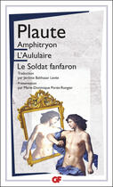 Couverture du livre « Amphitryon ; L'Aululaire ; Le soldat fanfaron » de Plaute aux éditions Flammarion