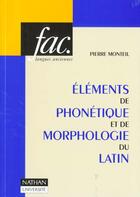 Couverture du livre « Elements De Phonetique Et De Morphologie Du Latin » de Hubert Monteilhet aux éditions Nathan