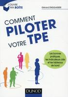 Couverture du livre « Comment piloter votre TPE » de Gerard Enggasser aux éditions Dunod
