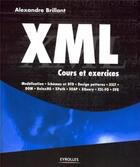 Couverture du livre « XML ; cours et exercices » de Alexandre Brillant aux éditions Eyrolles