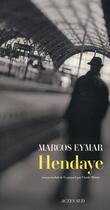 Couverture du livre « Hendaye » de Marcos Eymar aux éditions Actes Sud