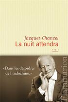 Couverture du livre « La nuit attendra » de Jacques Chancel aux éditions Flammarion