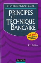 Couverture du livre « Principe De Technique Bancaire ; 21e Edition » de Luc Bernet-Rollande aux éditions Dunod