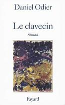 Couverture du livre « Le Clavecin » de Daniel Odier aux éditions Fayard