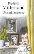 Couverture du livre « Une adolescence » de Frederic Mitterrand aux éditions Robert Laffont