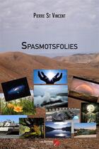 Couverture du livre « Spasmotsfolies » de Pierre St Vincent aux éditions Editions Du Net