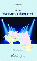 Couverture du livre « Guinée, ma vision du changement » de Tafsir Diallo aux éditions Editions L'harmattan