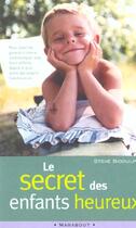 Couverture du livre « Le Secret Des Enfants Heureux » de Steve Biddulph aux éditions Marabout