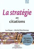 Couverture du livre « La strategie en citations - 500 citations d'aragon a saint-augustin » de Boyer/Marchesnay aux éditions Organisation
