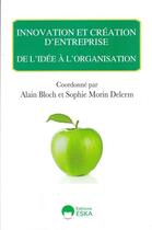 Couverture du livre « Innovation et création d'entreprise ; de l'idée à l'organisation » de Sophie Morin-Delerm et Alain Bloch aux éditions Eska