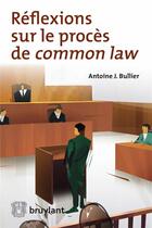 Couverture du livre « Réflexions sur le procès de common law » de Antoine J. Bullier aux éditions Bruylant