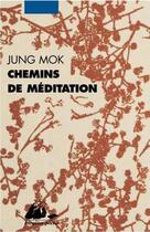 Couverture du livre « Chemins de méditation » de Jung Mok aux éditions Picquier