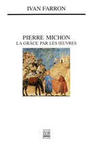 Couverture du livre « Pierre Michon ; la grâce par les oeuvres » de Ivan Farron aux éditions Editions Zoe