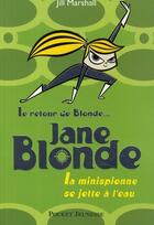 Couverture du livre « Jane blonde - tome 2 la minispionne se jette a l'eau - vol02 » de Marshall Jill aux éditions Pocket Jeunesse