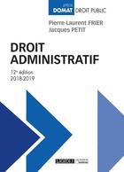 Couverture du livre « Droit administratif (édition 2018/2019) » de Jacques Petit et Pierre-Laurent Frier aux éditions Lgdj